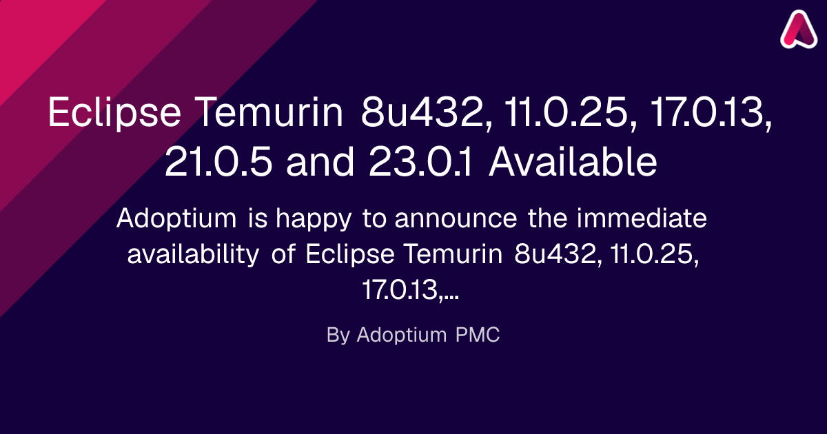 Eclipse Temurin 8u432, 11.0.25, 17.0.13, 21.0.5 and 23.0.1 Available